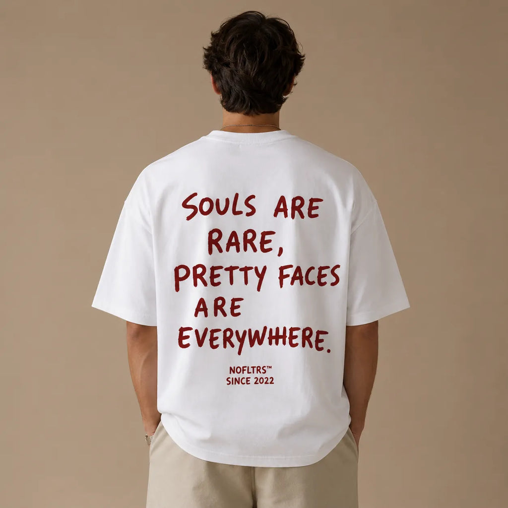 SOULS ARE RARE, PRETTY FACES ARE EVERYWHERE