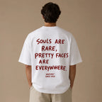 SOULS ARE RARE, PRETTY FACES ARE EVERYWHERE