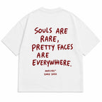SOULS ARE RARE, PRETTY FACES ARE EVERYWHERE