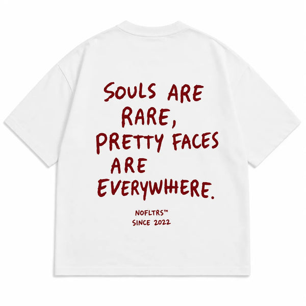 SOULS ARE RARE, PRETTY FACES ARE EVERYWHERE