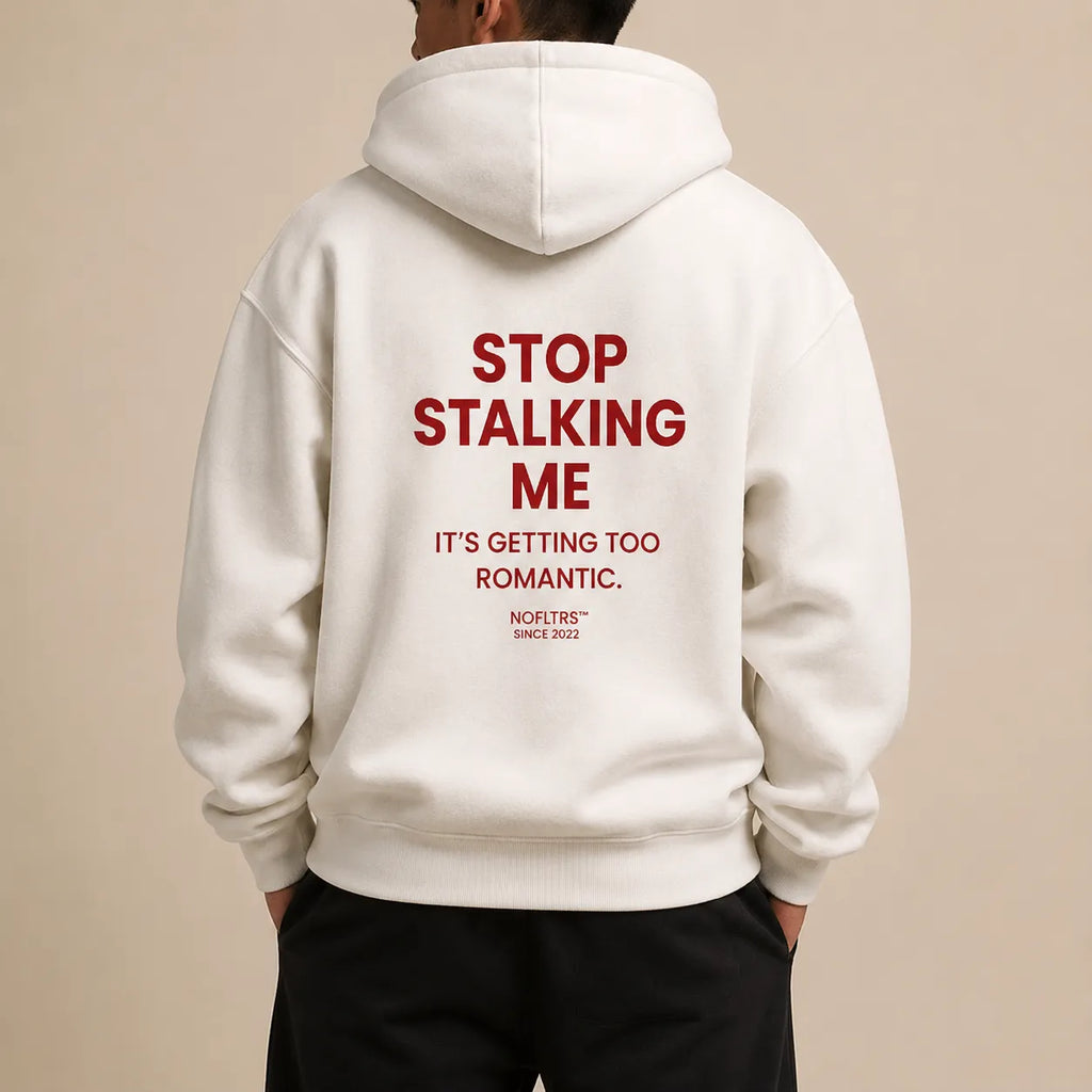 STOP STALKING ME IT'S GETTING TOO ROMANTIC Hoodie