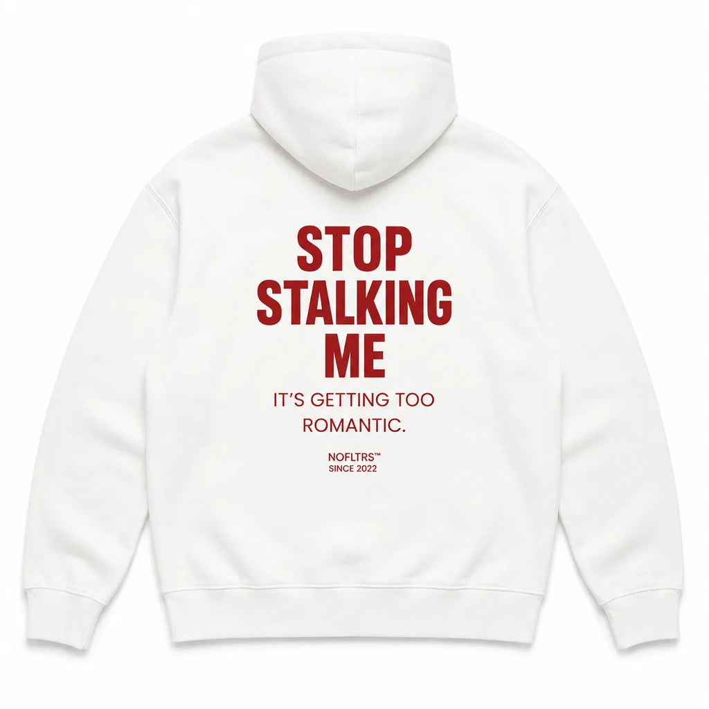 STOP STALKING ME IT'S GETTING TOO ROMANTIC Hoodie