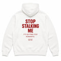 STOP STALKING ME IT'S GETTING TOO ROMANTIC Hoodie