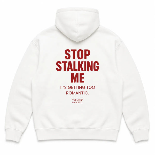 STOP STALKING ME IT'S GETTING TOO ROMANTIC Hoodie
