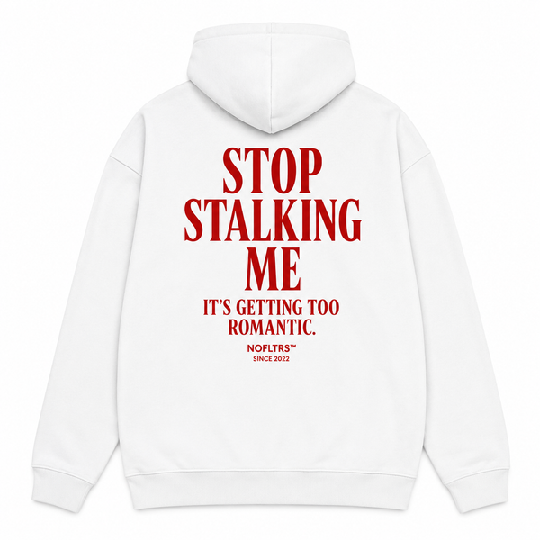 STOP STALKING ME IT'S GETTING TOO ROMANTIC Hoodie