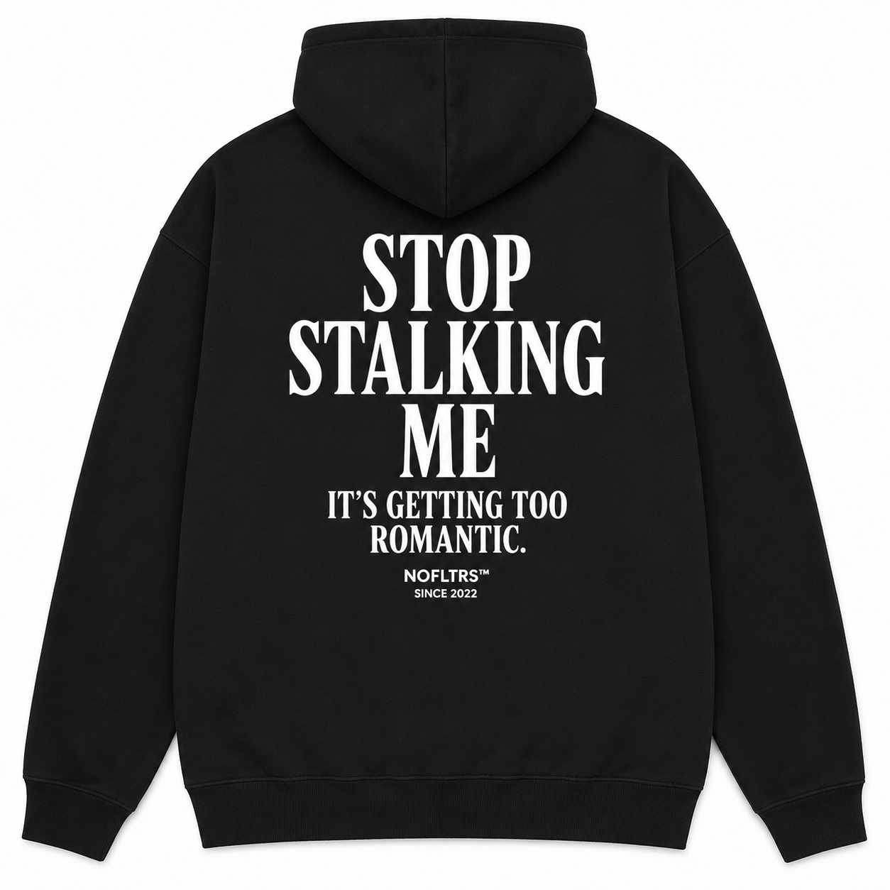 STOP STALKING ME IT'S GETTING TOO ROMANTIC Hoodie