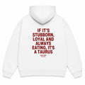 IF IT'S STUBBORN, LOYAL AND ALWAYS EATING, IT'S A TAURUS Hoodie