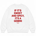 IF IT'S SWEET AND SPICY, IT'S A GEMINI SWEATSHIRT