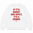 IF IT'S SWEET AND SPICY, IT'S A GEMINI SWEATSHIRT