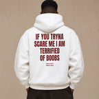 IF YOU TRYNA SCARE ME I AM TERRIFIED OF BOOBS Hoodie