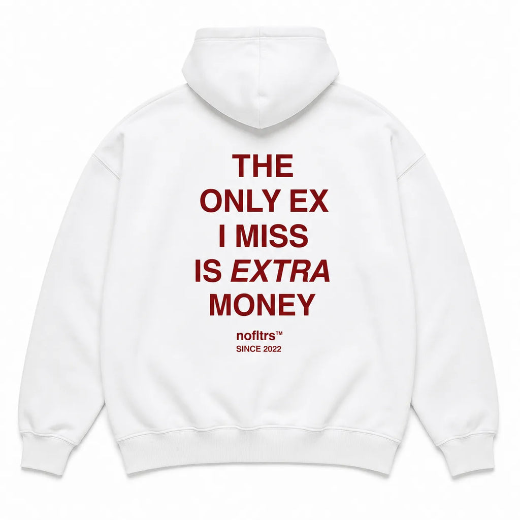 THE ONLY EX I MISS IS EXTRA MONEY Hoodie