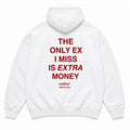 THE ONLY EX I MISS IS EXTRA MONEY Hoodie