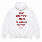 THE ONLY EX I MISS IS EXTRA MONEY Hoodie