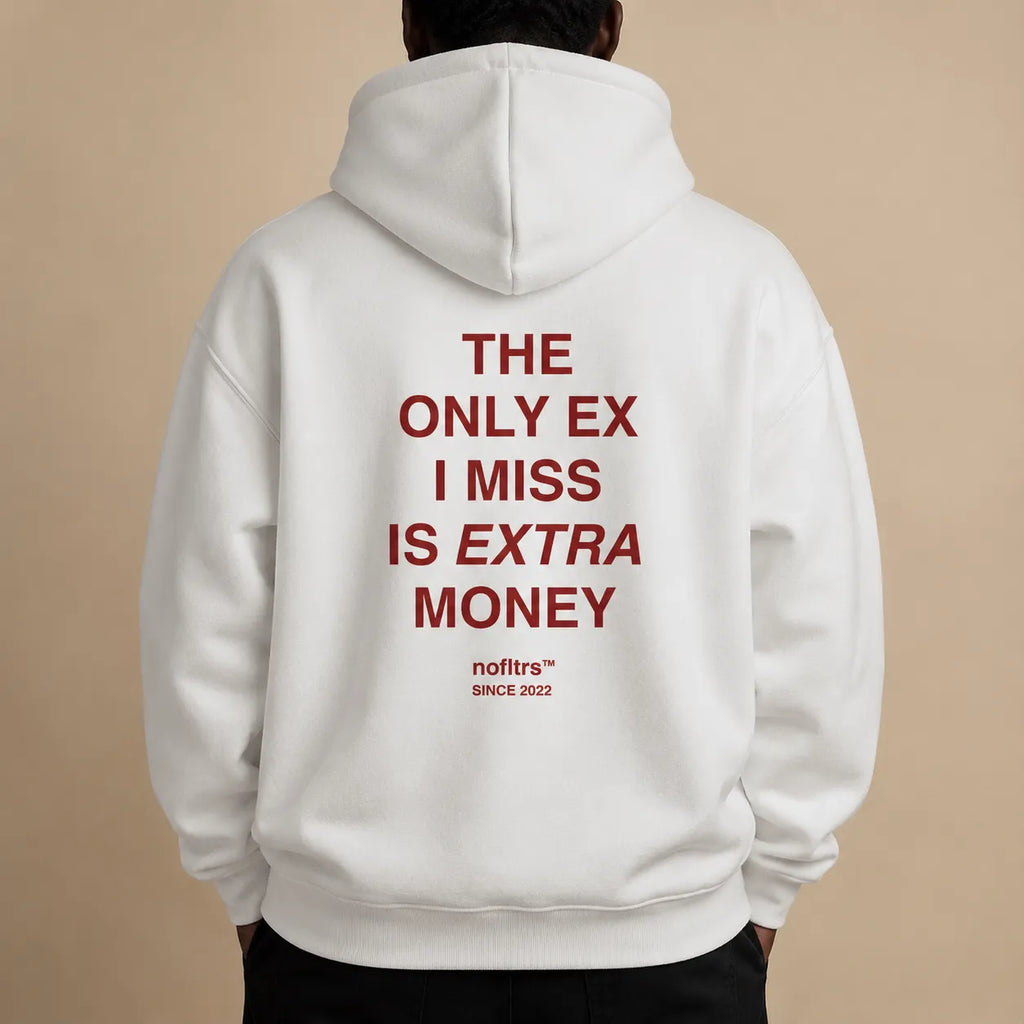 THE ONLY EX I MISS IS EXTRA MONEY Hoodie