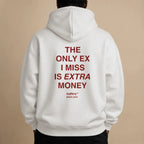 THE ONLY EX I MISS IS EXTRA MONEY Hoodie