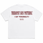 THERAPIST SAYS 'PATTERNS.' I SAY 'PERSONALITY