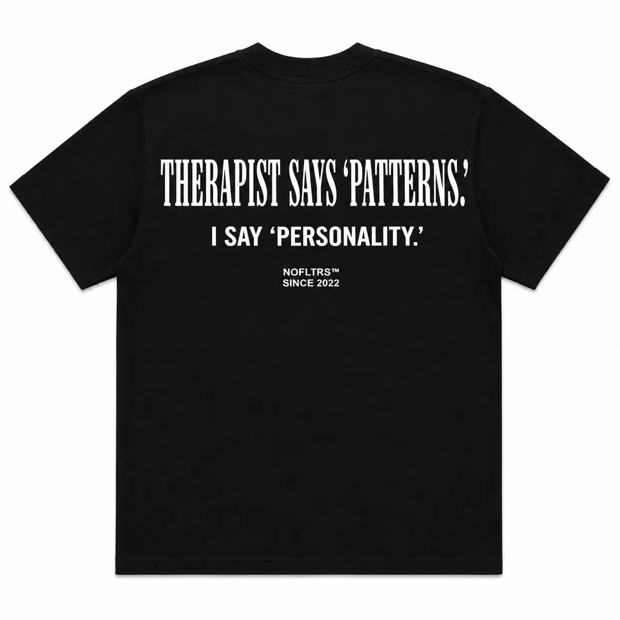 THERAPIST SAYS 'PATTERNS.' I SAY 'PERSONALITY