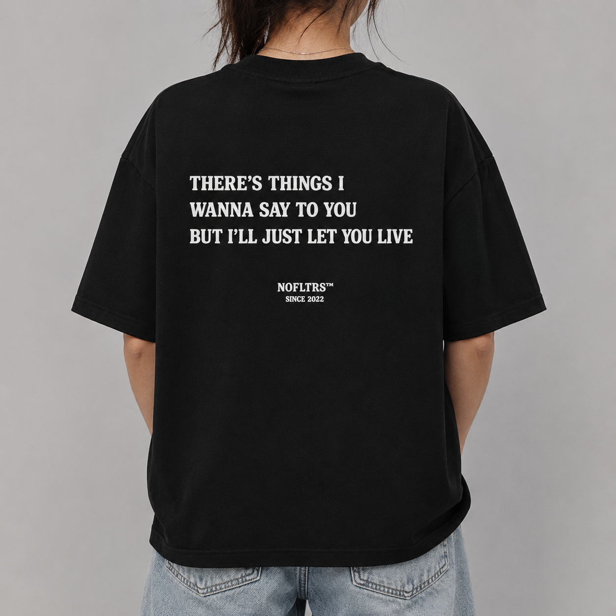 THERE'S THINGS I WANNA SAY TO YOU BUT I'LL JUST LET YOU LIVE