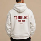 TO DO LIST: YOUR MOM Hoodie