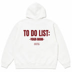 TO DO LIST: YOUR MOM Hoodie