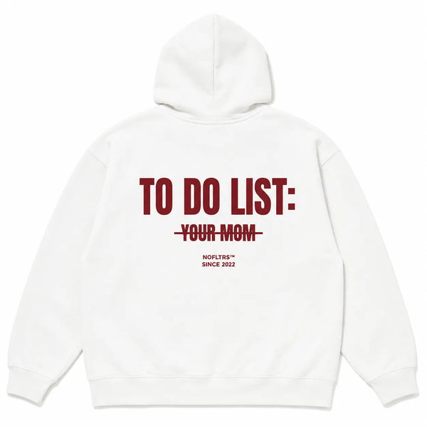 TO DO LIST: YOUR MOM Hoodie
