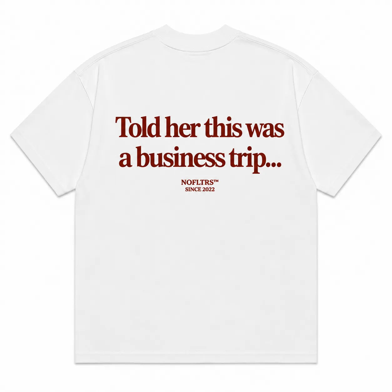 TOLD HER THIS WAS A BUSINESS TRIP...
