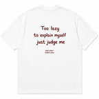 TOO LAZY TO EXPLAIN MYSELF JUST JUDGE ME