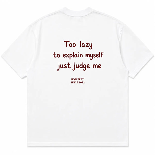 Too Lazy To Explain Myself Just Judge Me shirt - best selling tshirt #19
