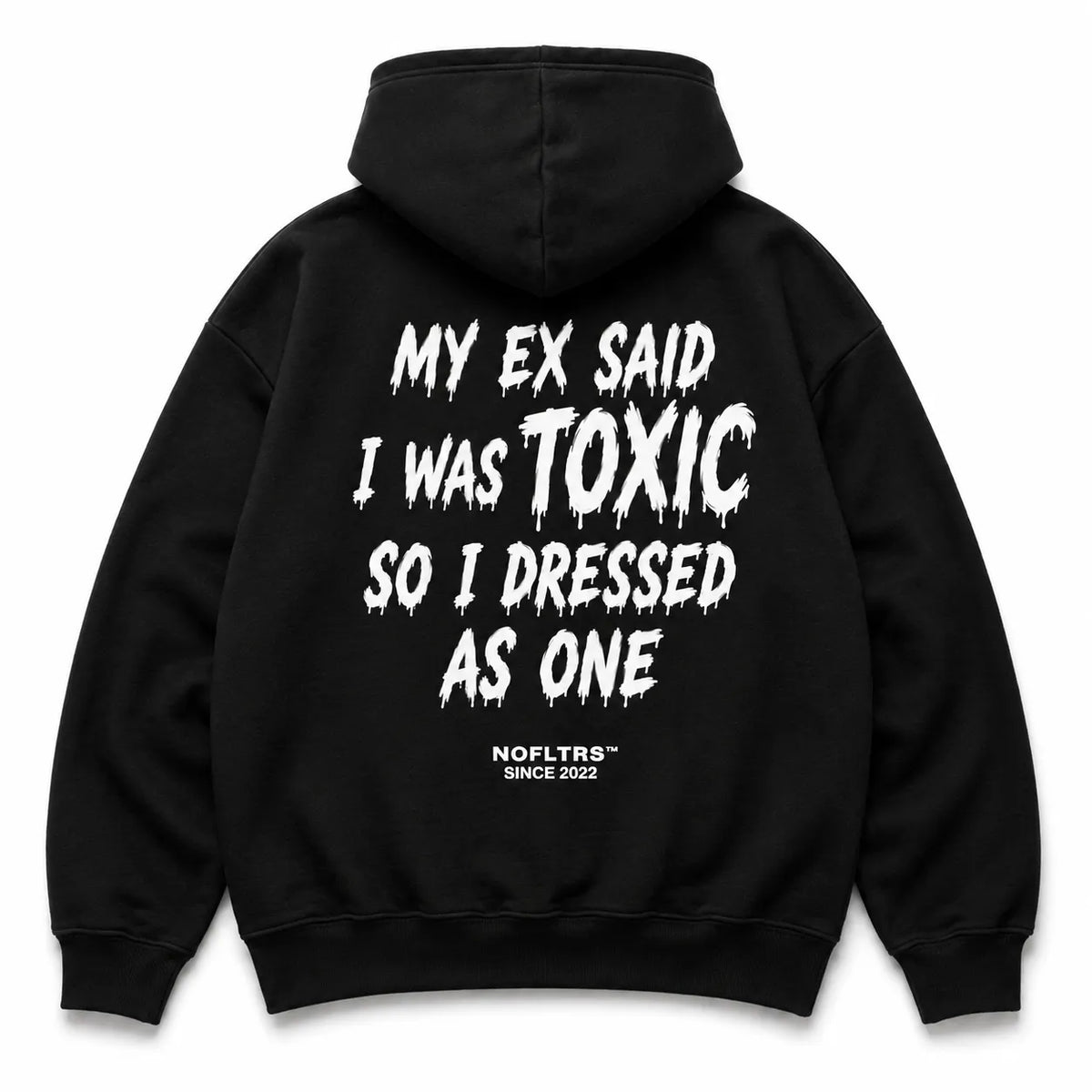 MY EX SAID I WAS TOXIC SO I DRESSED AS ONE Hoodie