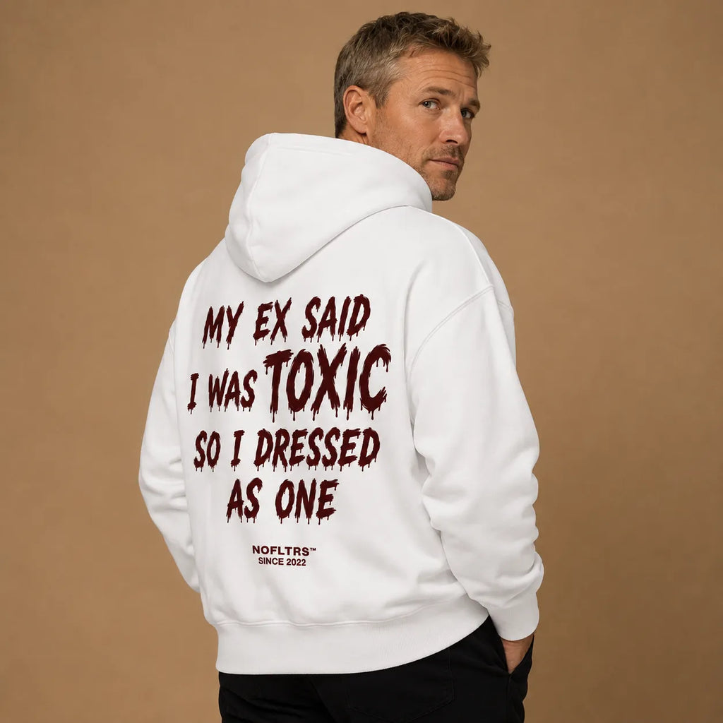 MY EX SAID I WAS TOXIC SO I DRESSED AS ONE Hoodie