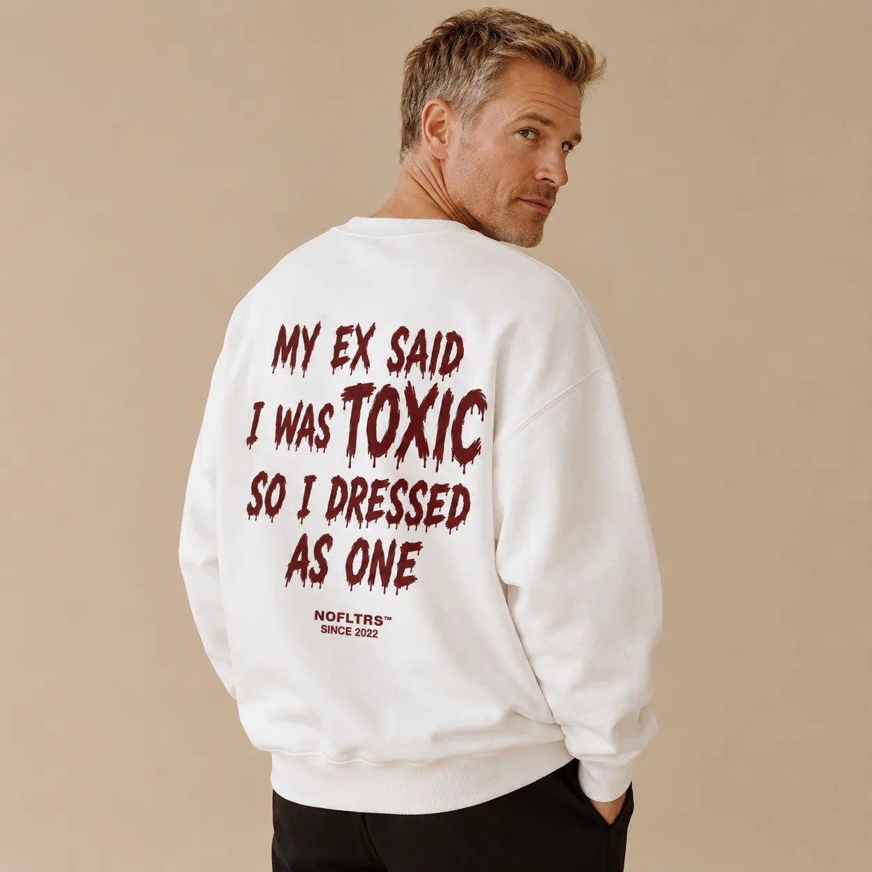 MY EX SAID I WAS TOXIC SO I DRESSED AS ONE Sweatshirt