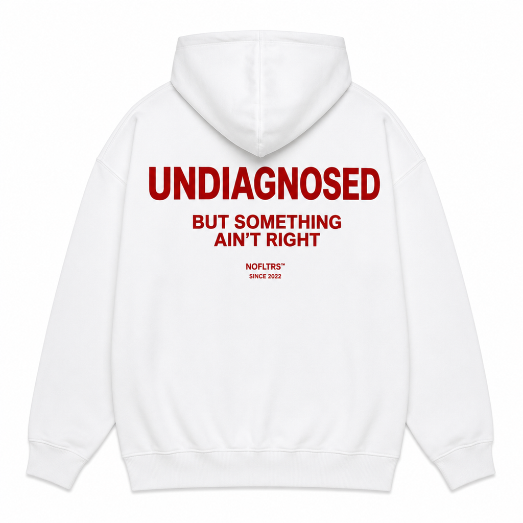 UNDIAGNOSED BUT SOMETHING AIN'T RIGHT Hoodie