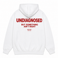 UNDIAGNOSED BUT SOMETHING AIN'T RIGHT Hoodie