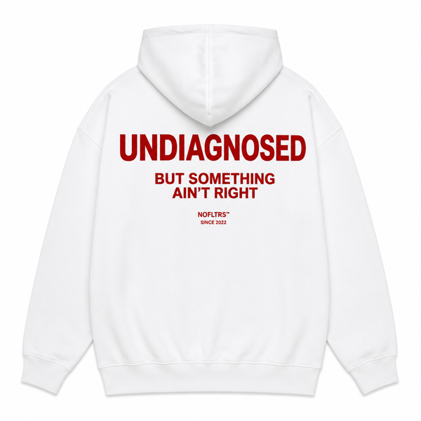 UNDIAGNOSED BUT SOMETHING AIN'T RIGHT Hoodie