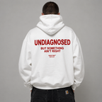 UNDIAGNOSED BUT SOMETHING AIN'T RIGHT Hoodie