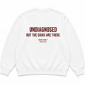UNDIAGNOSED BUT THE SIGNS ARE THERE SWEATSHIRT