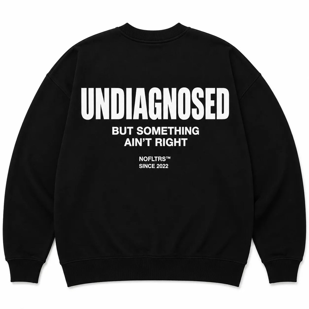 UNDIAGNOSED BUT SOMETHING AIN'T RIGHT SWEATSHIRT