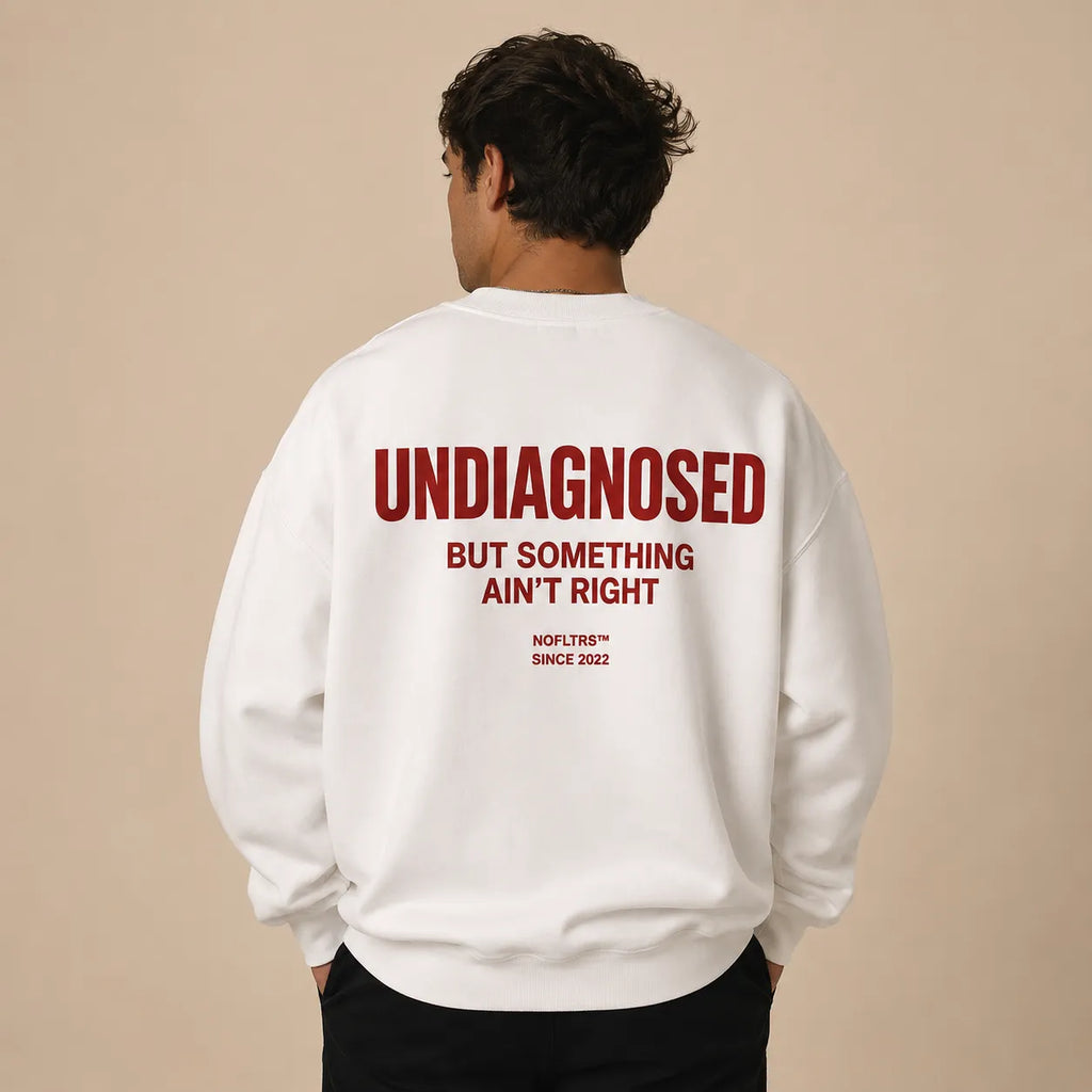 UNDIAGNOSED BUT SOMETHING AIN'T RIGHT SWEATSHIRT
