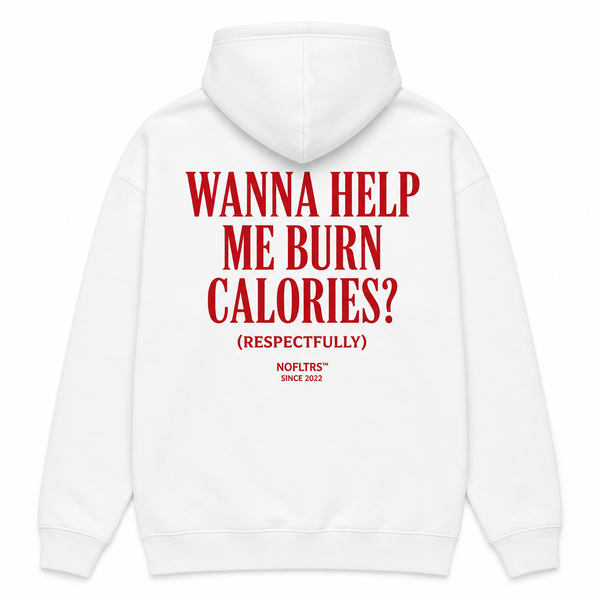 WANNA HELP ME BURN CALORIES? (RESPECTFULLY) Hoodie