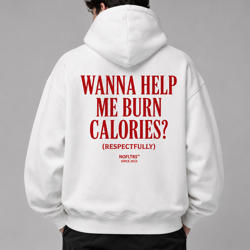 WANNA HELP ME BURN CALORIES? (RESPECTFULLY) Hoodie