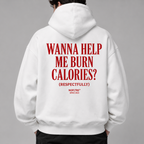 WANNA HELP ME BURN CALORIES? (RESPECTFULLY) Hoodie
