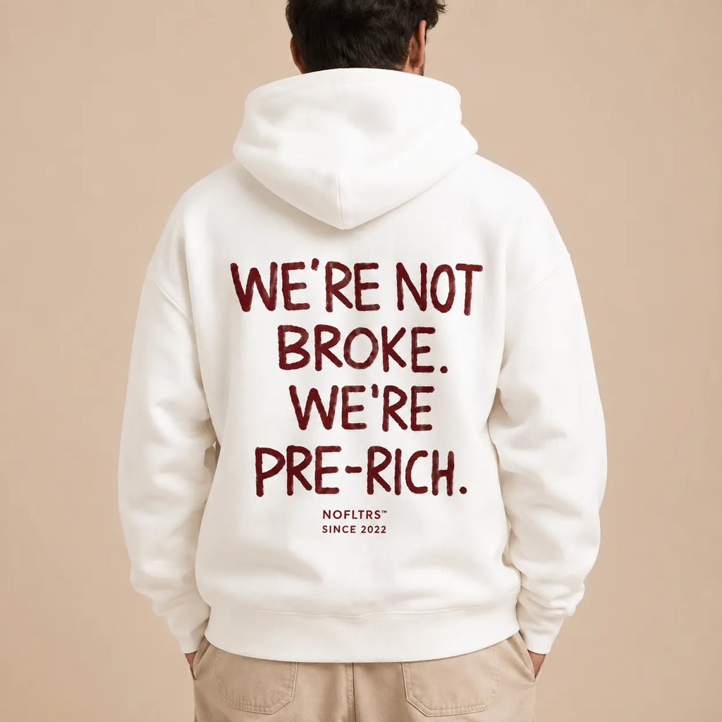 WE'RE NOT BROKE. WE'RE PRE-RICH. Hoodie