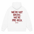 WE'RE NOT BROKE. WE'RE PRE-RICH. Hoodie