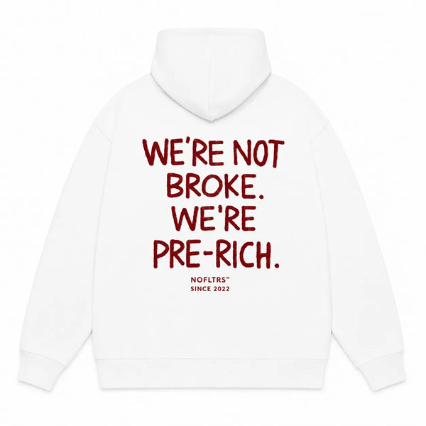 WE'RE NOT BROKE. WE'RE PRE-RICH. Hoodie