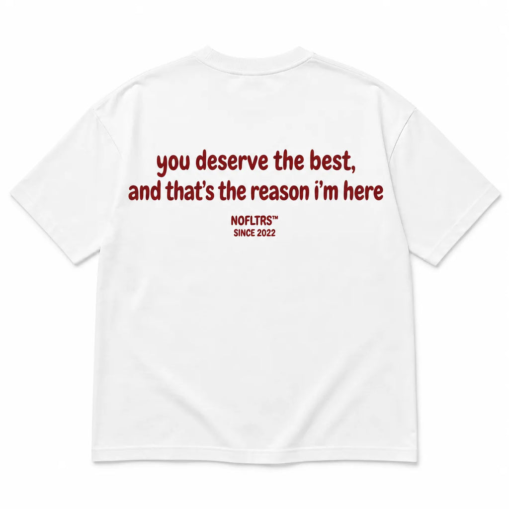 YOU DESERVE THE BEST, AND THAT'S THE REASON I'M HERE