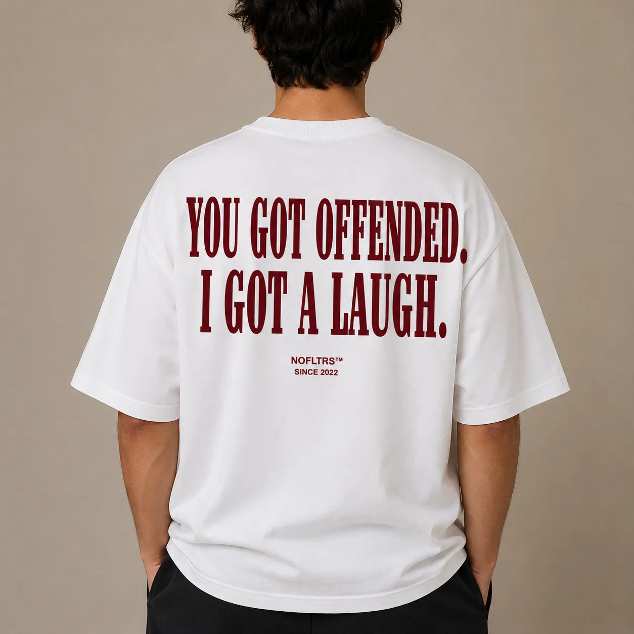 YOU GOT OFFENDED. I GOT A LAUGH.