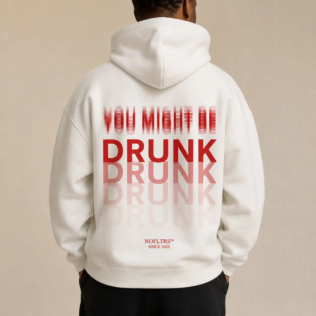 YOU MIGHT BE DR*NK Hoodie