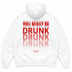 YOU MIGHT BE DR*NK Hoodie