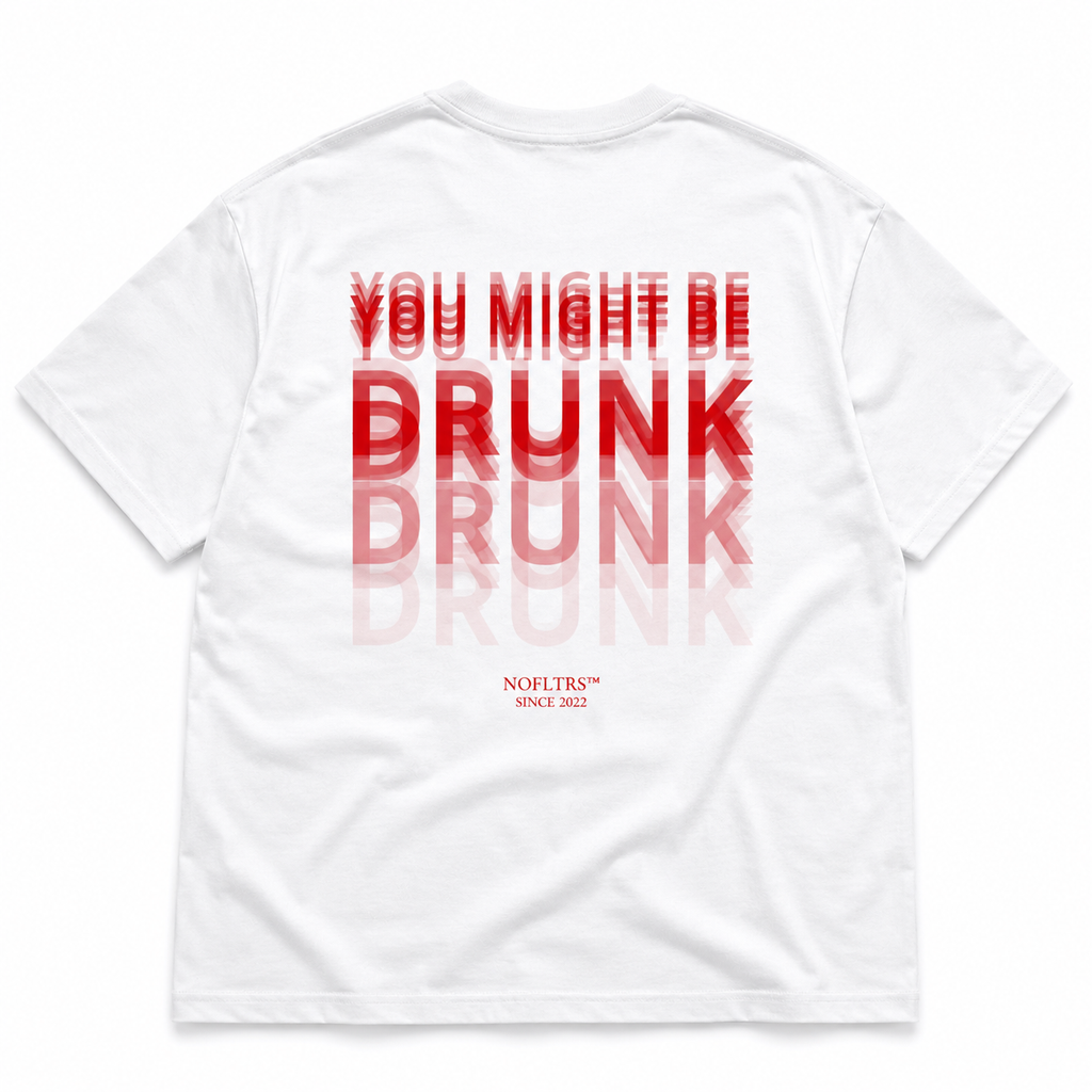 YOU MIGHT BE DRUNK