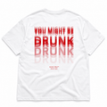 YOU MIGHT BE DRUNK